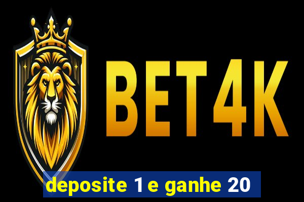 deposite 1 e ganhe 20