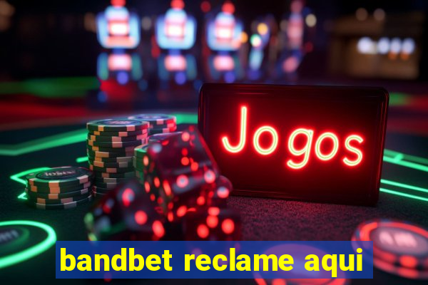 bandbet reclame aqui