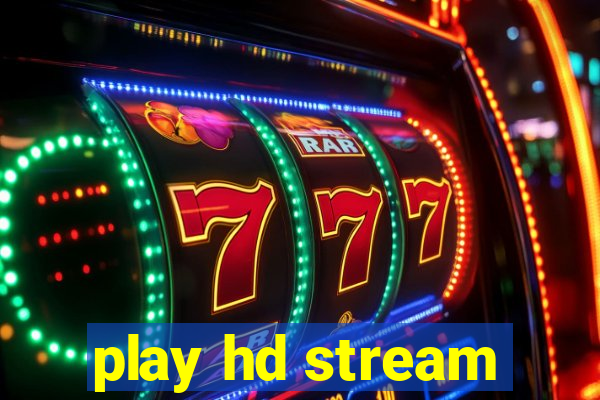 play hd stream