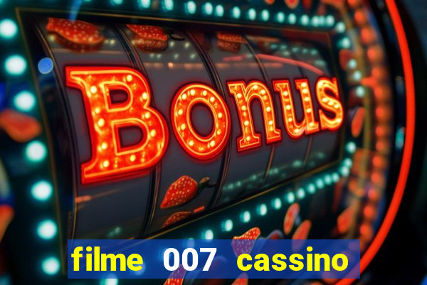 filme 007 cassino royale completo dublado youtube