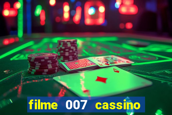 filme 007 cassino royale completo dublado youtube