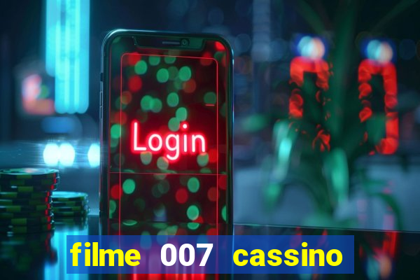 filme 007 cassino royale completo dublado youtube