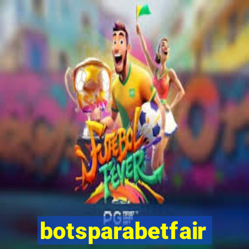 botsparabetfair