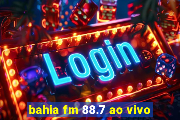 bahia fm 88.7 ao vivo