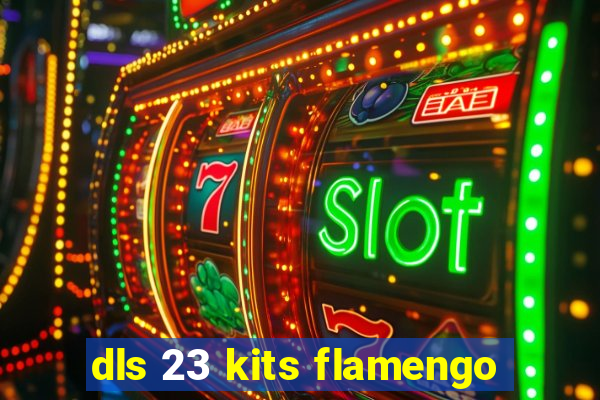 dls 23 kits flamengo