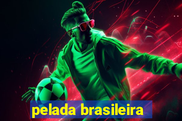 pelada brasileira