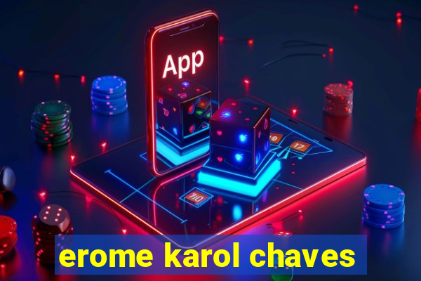 erome karol chaves
