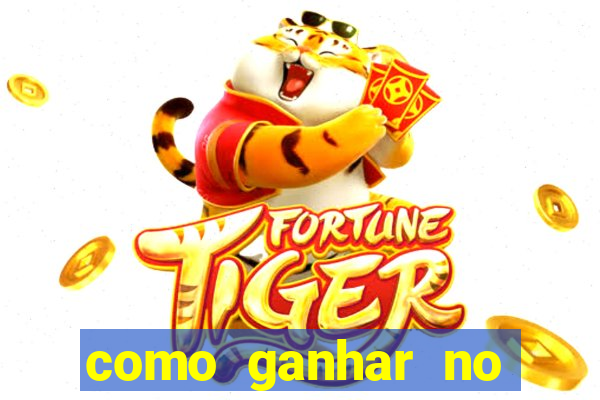 como ganhar no tigrinho estrategia