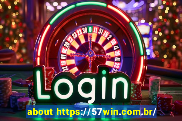 about https://57win.com.br/
