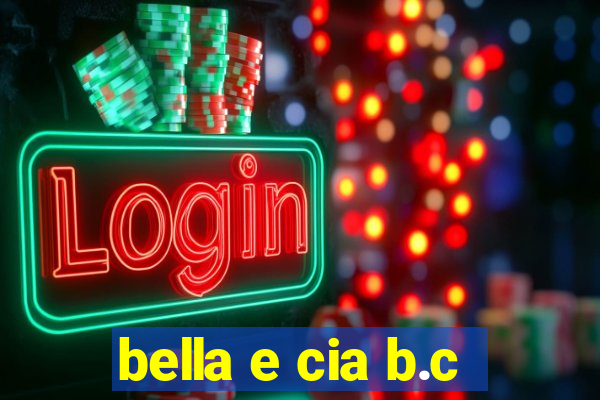 bella e cia b.c