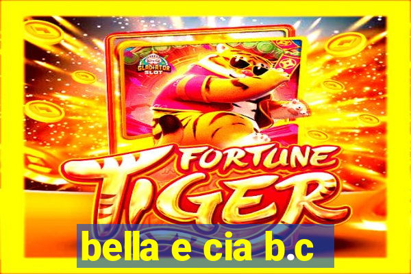 bella e cia b.c