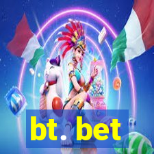 bt. bet