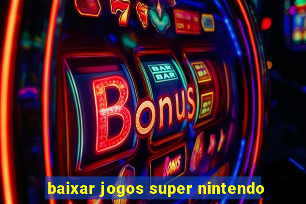 baixar jogos super nintendo