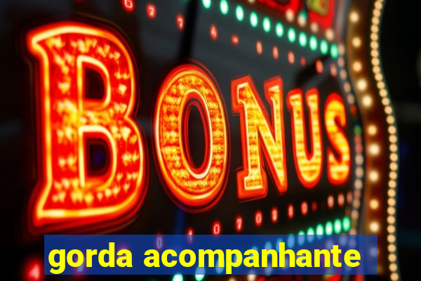 gorda acompanhante