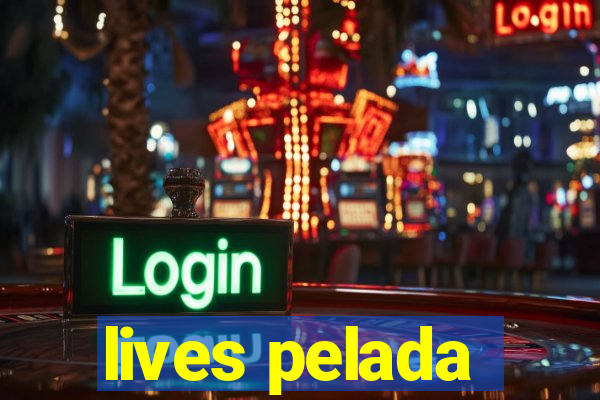 lives pelada