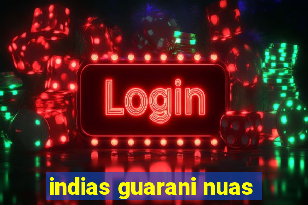 indias guarani nuas