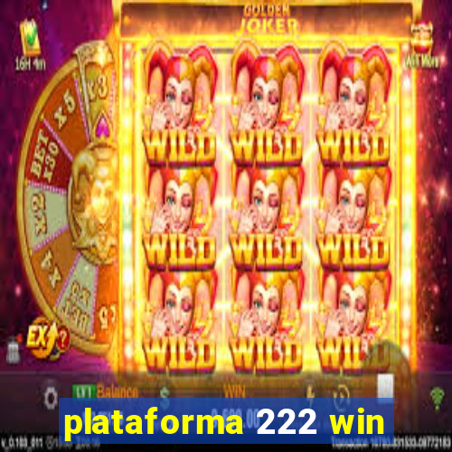 plataforma 222 win