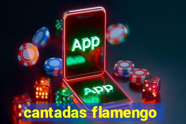 cantadas flamengo