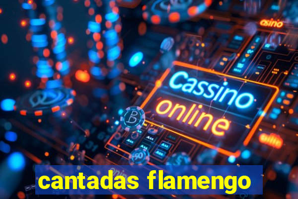 cantadas flamengo