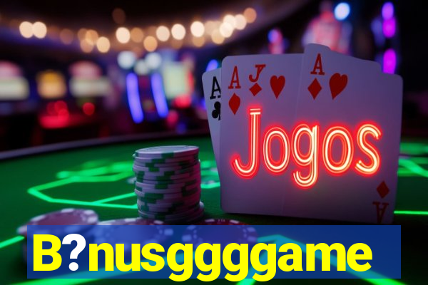 B?nusggggame