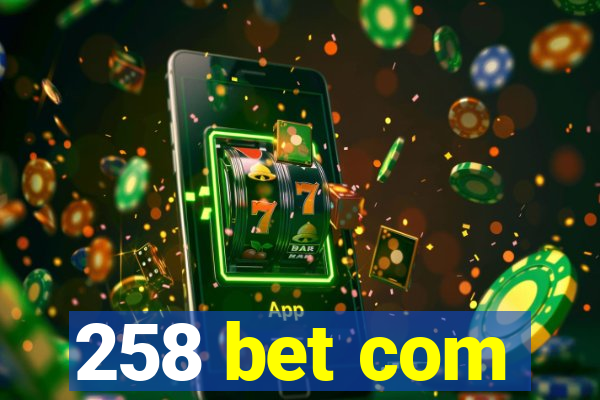 258 bet com