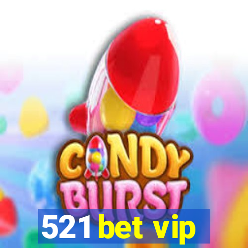 521 bet vip