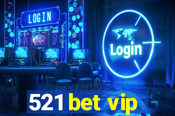 521 bet vip