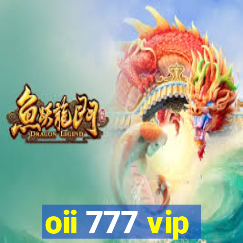 oii 777 vip