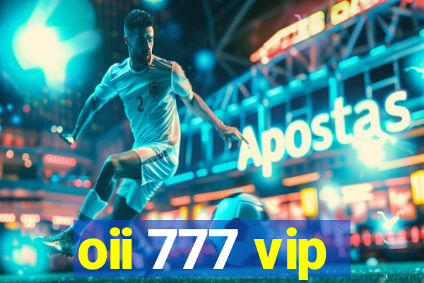 oii 777 vip