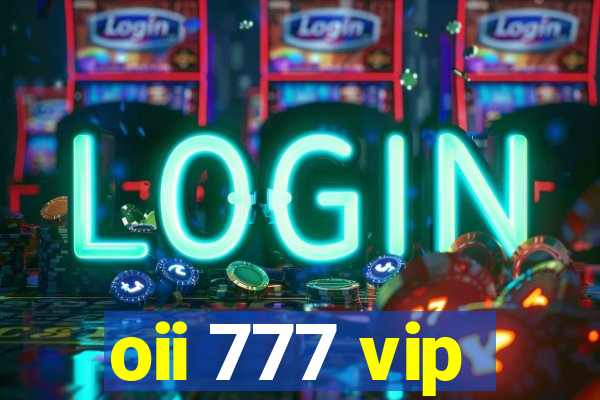 oii 777 vip