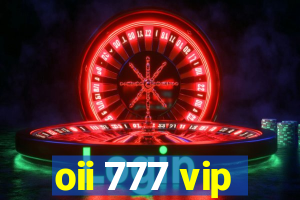 oii 777 vip