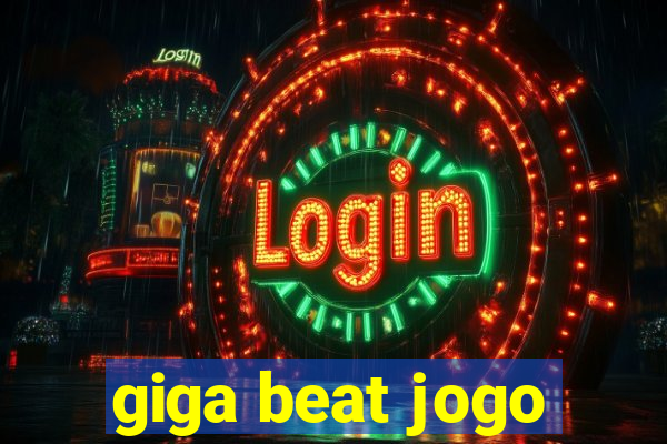 giga beat jogo