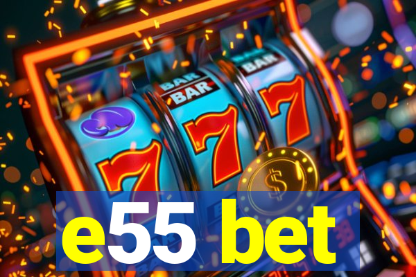 e55 bet