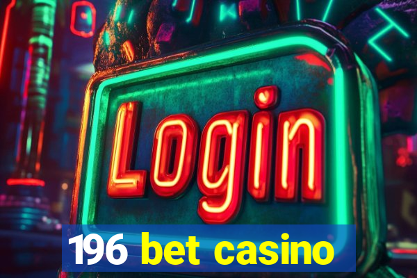 196 bet casino