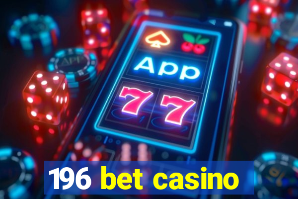 196 bet casino