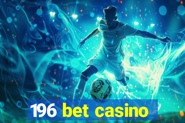 196 bet casino