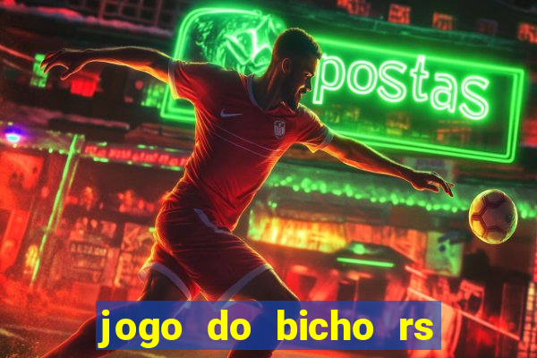jogo do bicho rs resultado certo de hoje 14h 18h rj hoje