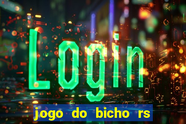 jogo do bicho rs resultado certo de hoje 14h 18h rj hoje