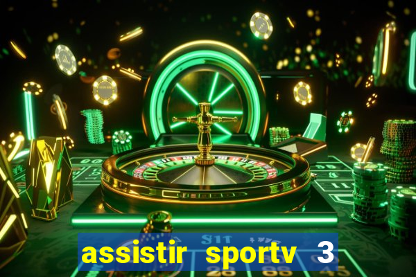assistir sportv 3 ao vivo