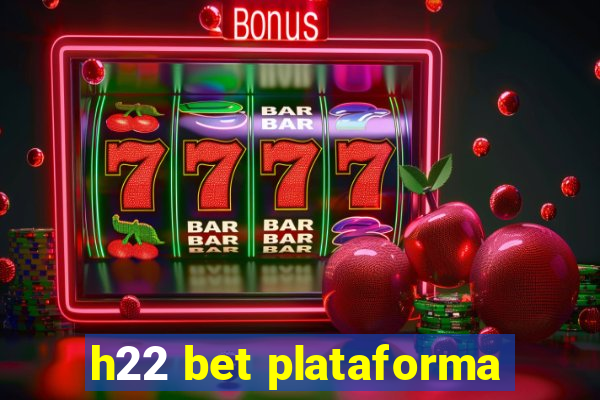 h22 bet plataforma