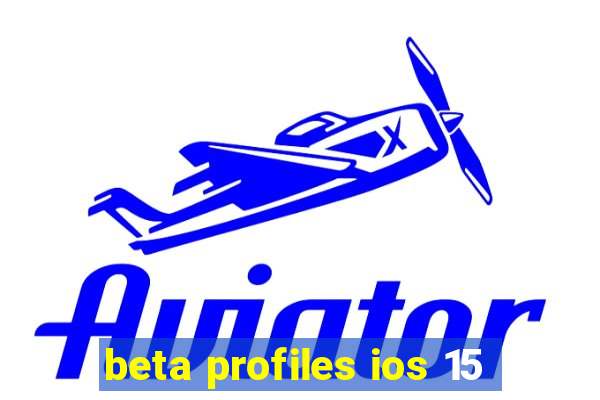 beta profiles ios 15