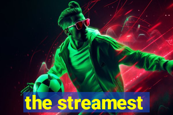 the streamest