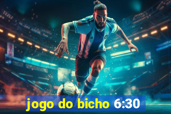 jogo do bicho 6:30