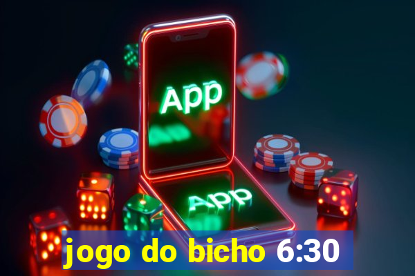 jogo do bicho 6:30