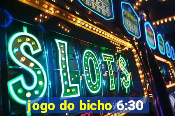 jogo do bicho 6:30