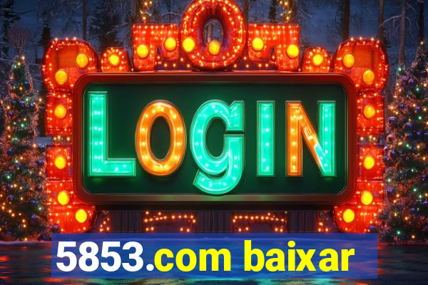 5853.com baixar