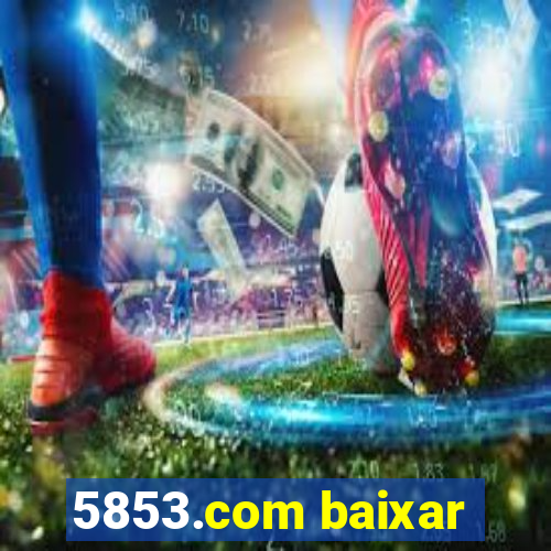 5853.com baixar
