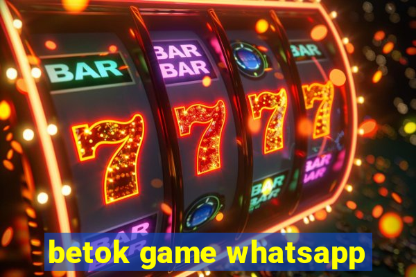 betok game whatsapp