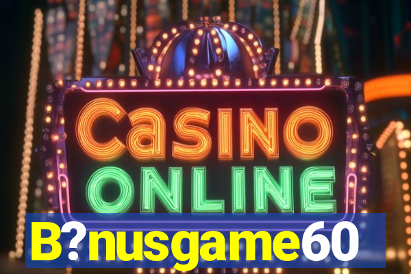 B?nusgame60