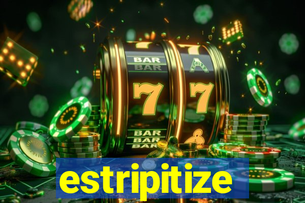 estripitize